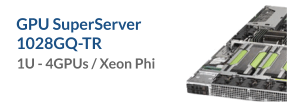 GPU SuperServer 1028GQ-TR - 1U - 4GPUs / Xeon Phi
 